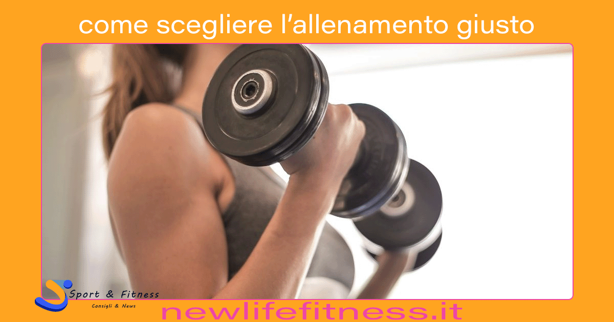 come scegliere l’allenamento giusto