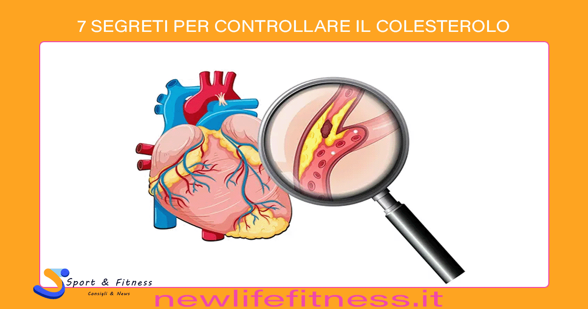 7 SEGRETI PER CONTROLLARE IL COLESTEROLO