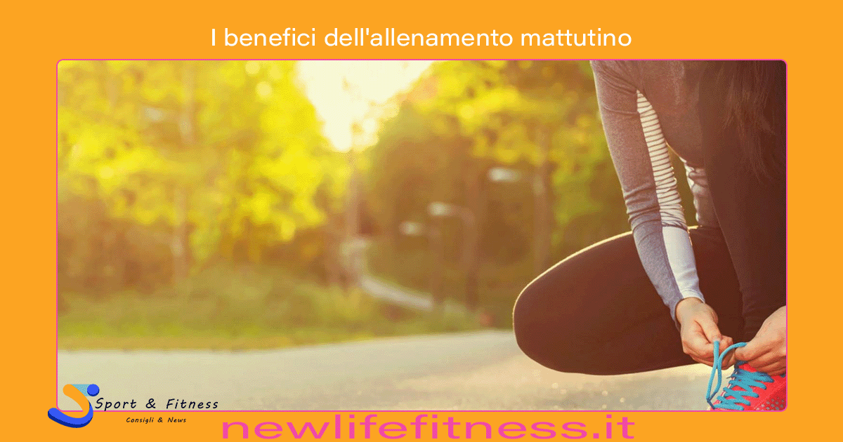 I benefici dell'allenamento mattutino