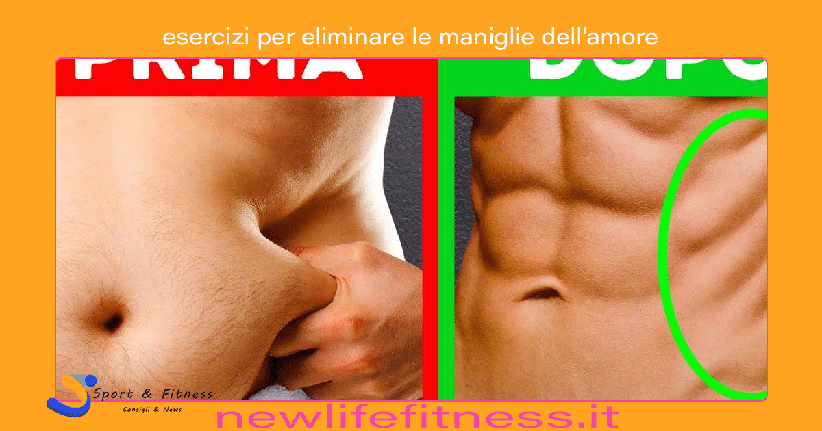 esercizi per eliminare le maniglie dell amore