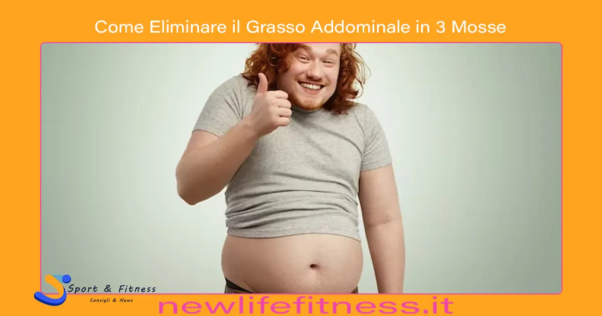 Come Eliminare il Grasso Addominale in 3 Mosse